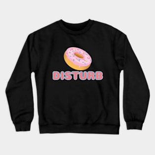 Donut Disturb Crewneck Sweatshirt